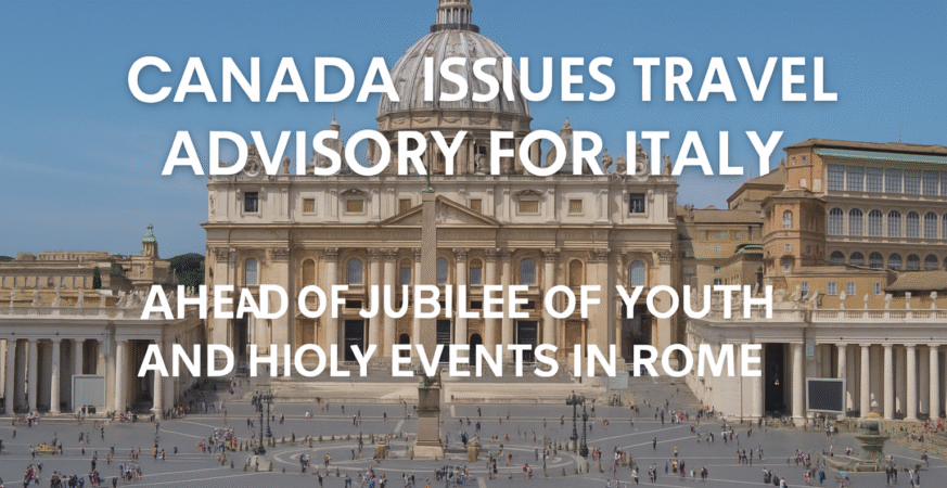 Canada Issues Travel Advisory for Italy Ahead of Jubilee