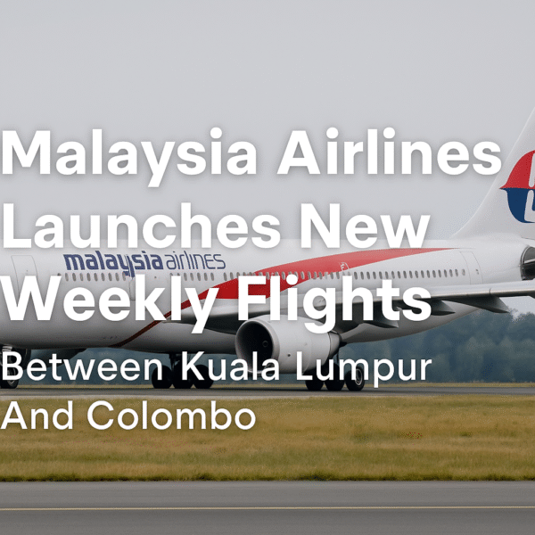 Malaysia Airlines Expands Kuala Lumpur–Colombo Flights