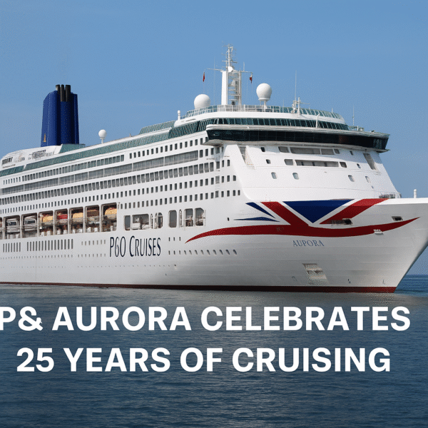 P&O Aurora Celebrates 25 Years of Timeless British Cruising