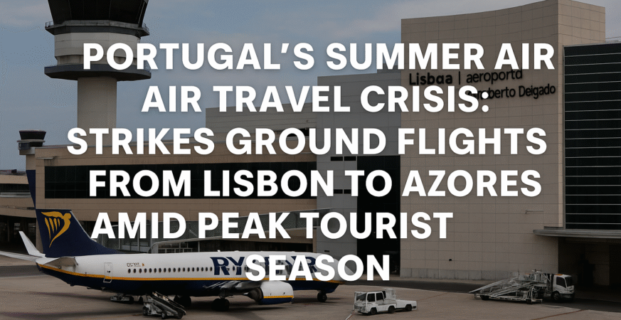 Portugal’s Summer Air Travel Crisis:
