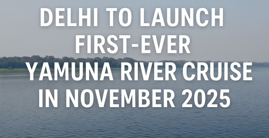 Delhi to Launch Yamuna River Cruise