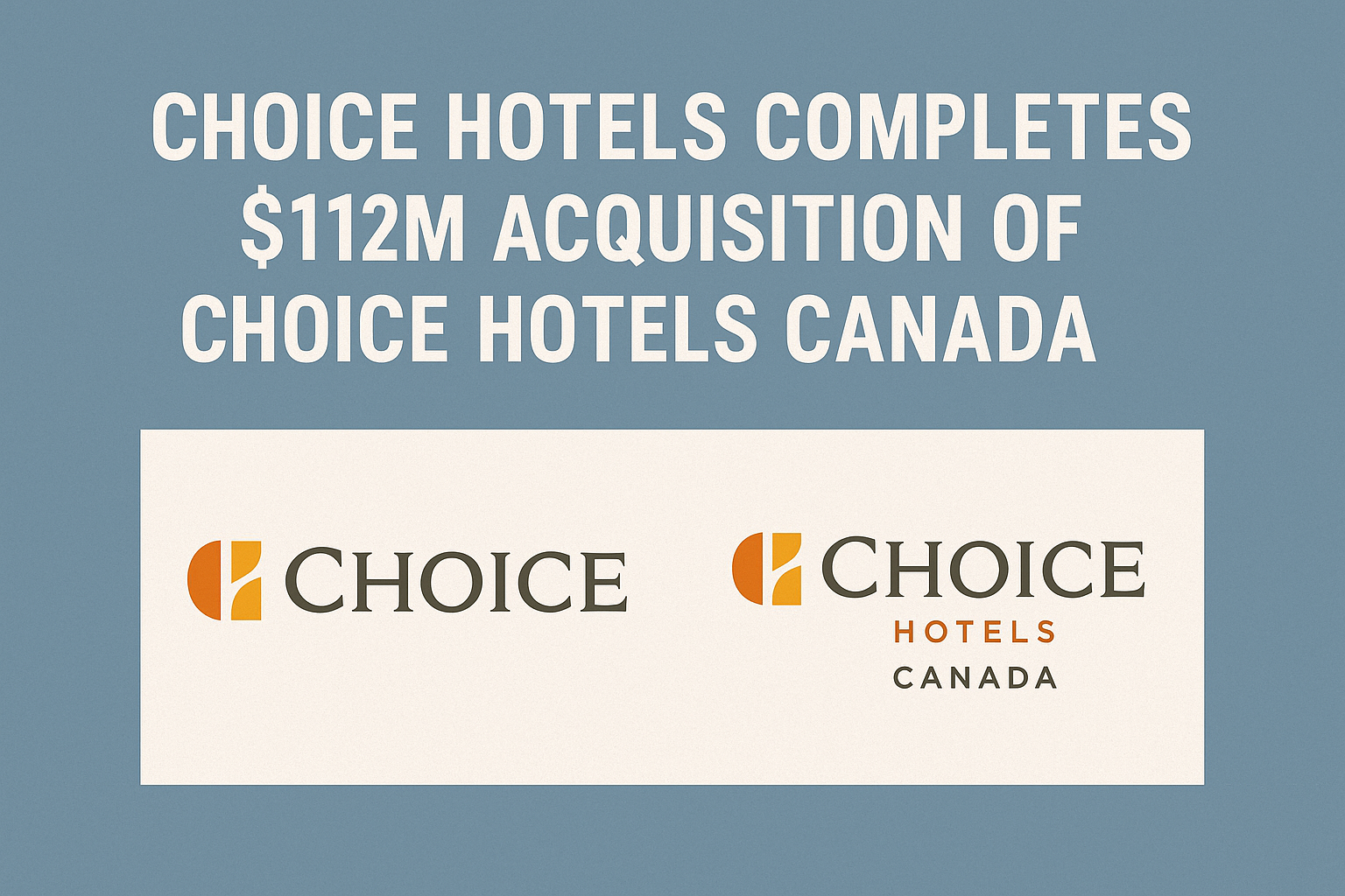 Choice Hotels Completes $112M Acquisition