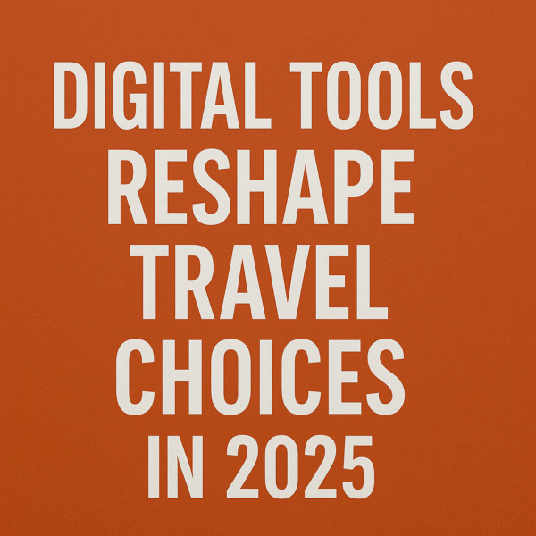 Digital Tools Reshape Travel Choices in 2025 OTAs, Search Engines, and Reviews Lead the Way