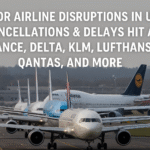 Major Airline Disruptions in UK 2025: Cancellations & Delays Hit Air France, Delta, KLM, Lufthansa, Qantas, and More
