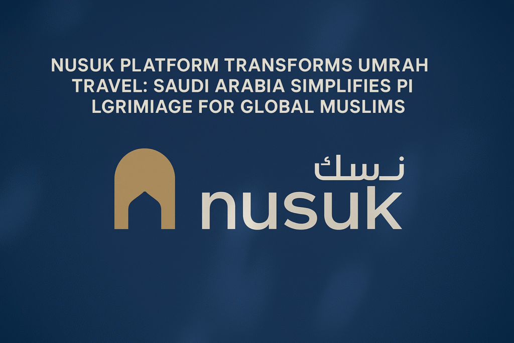 Nusuk Platform Transforms Umrah Travel