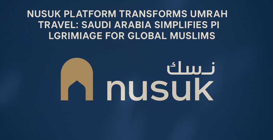 Nusuk Platform Transforms Umrah Travel