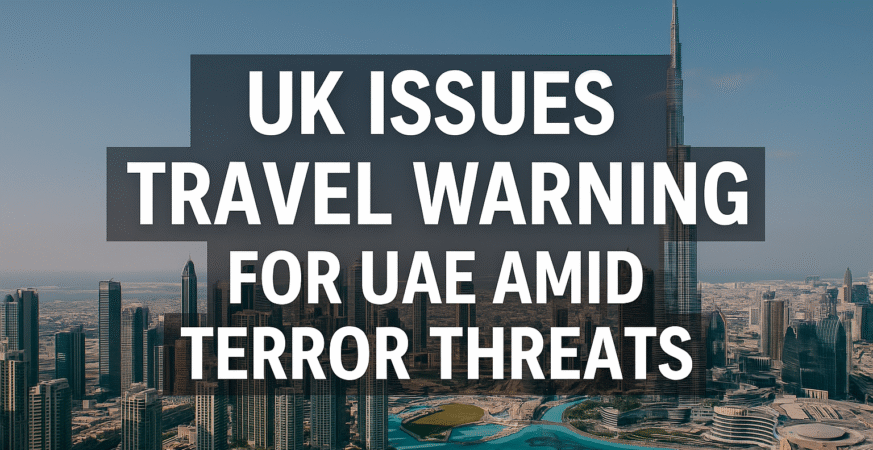 UK Issues Travel Warning for UAE as Terror
