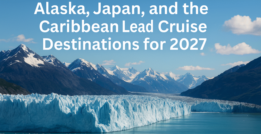 Alaska, Japan, and the Caribbean Lead Cruise