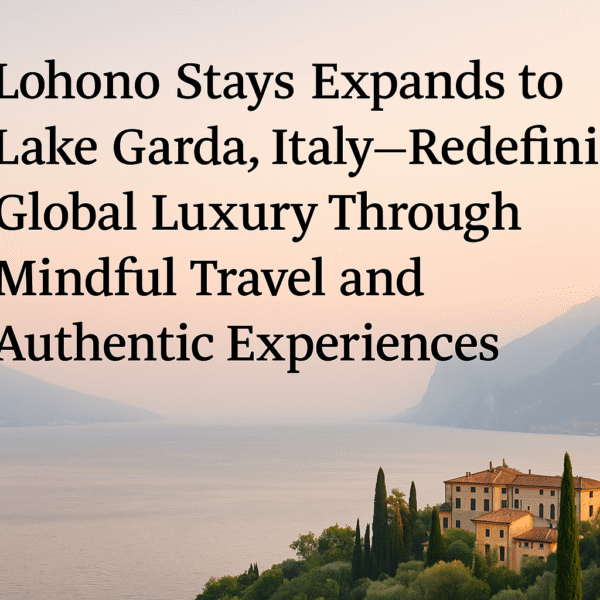 Lohono Stays Expands to Lake Garda