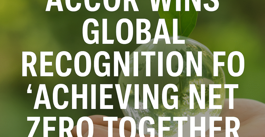 Now Accor Wins Global Recognition