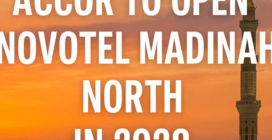 Accor Strengthens Saudi Arabia’s