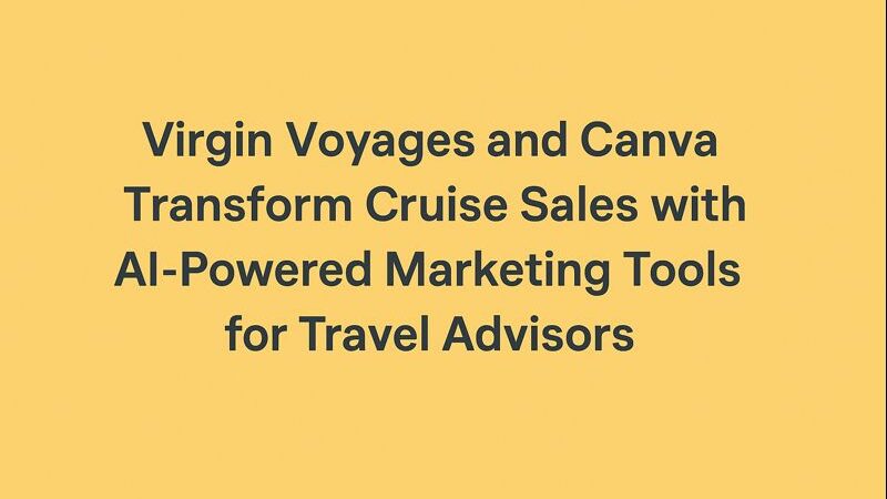Virgin Voyages AI marketing, cruise travel advisors tools, AI in cruise tourism