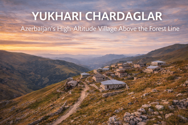 Yukhari Chardaglar Offers a Rare Glimpse